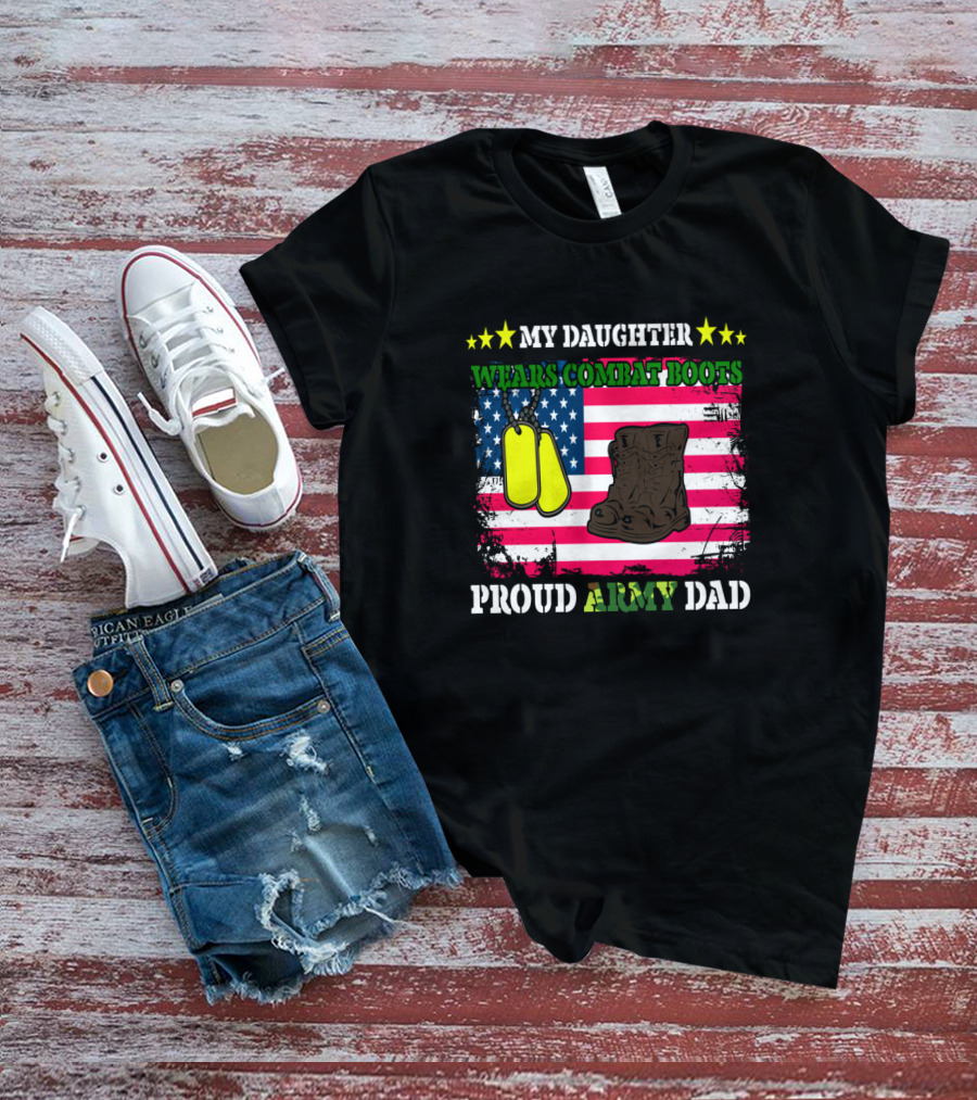 My Daughter Wears Combat Boots Proud Army Dad USA Flag Dog Tags T-Shirt