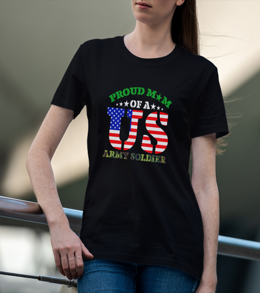 Proud Mom Of A US Army Soldier Patriotic T-Shirt