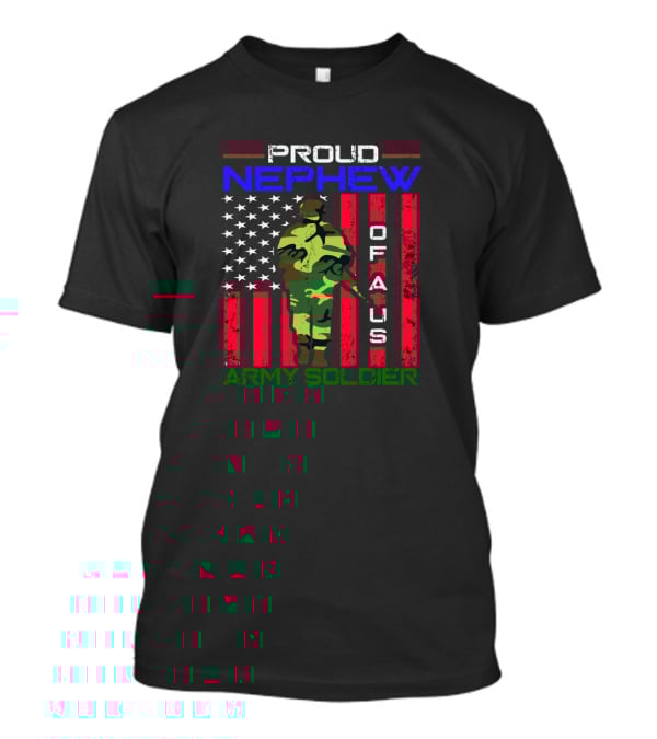 Proud Nephew Of A US Army Soldier American Flag Background T-Shirt