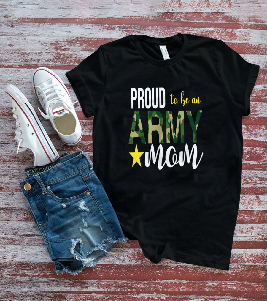 PROUD To Be An ARMY MOM Mother Parent With Camouflage And Star T-Shirt