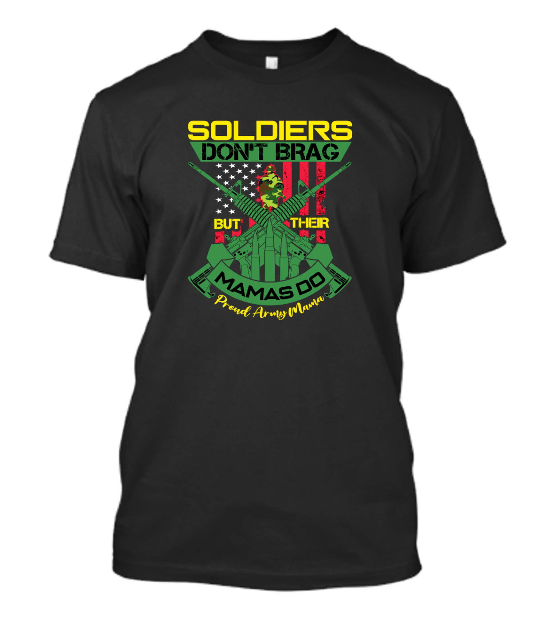 SOLDIERS DON'T BRAG BUT THEIR MAMAS DO Proud Army Mama T-Shirt