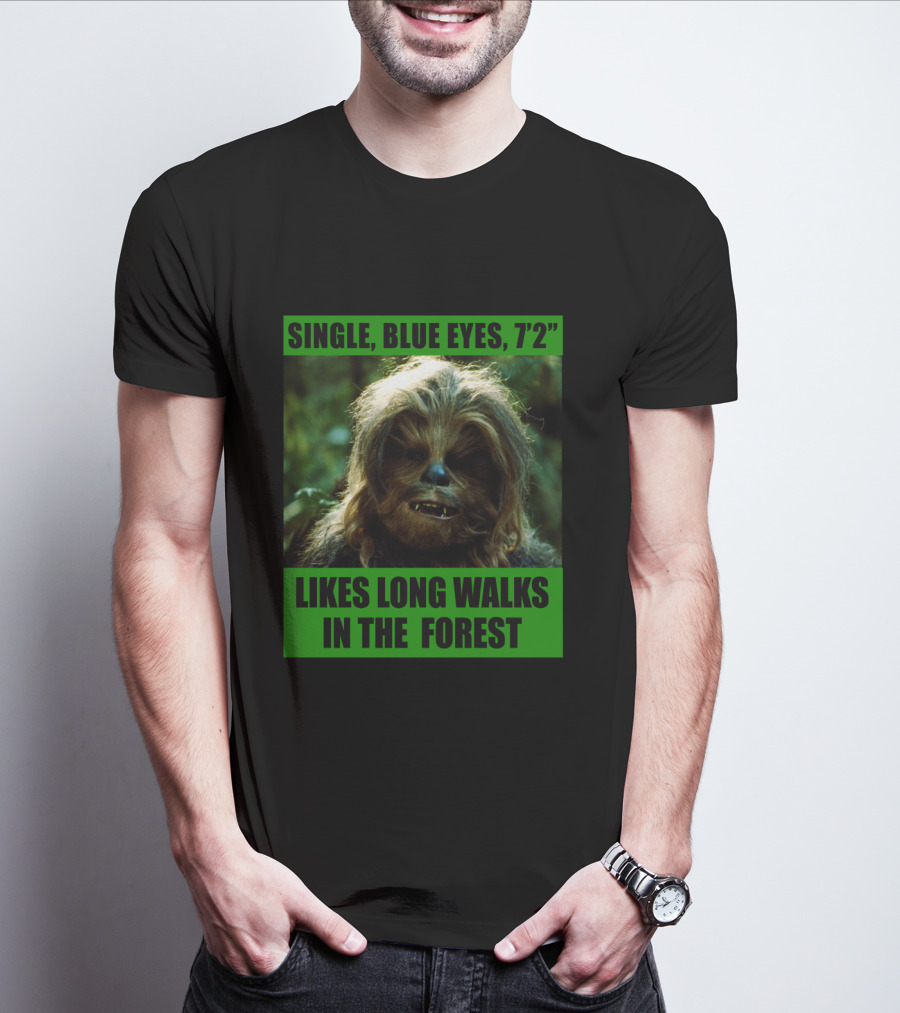 Single Blue Eyes 7'2 Chewbacca Likes Long Walks In The Forest Star Wars T-Shirt