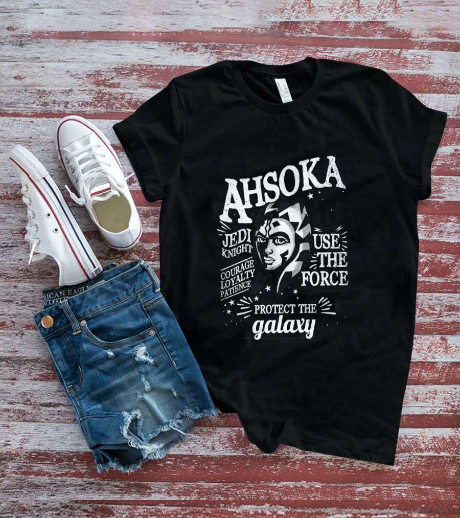Ahsoka Jedi Knight Use The Force Protect The Galaxy Courage Loyalty Patience T-Shirt
