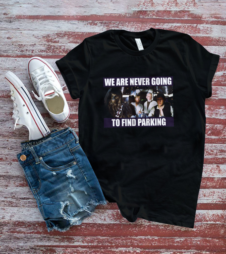 We Are Never Going To Find Parking Star Wars Characters Cockpit Scene T-Shirt