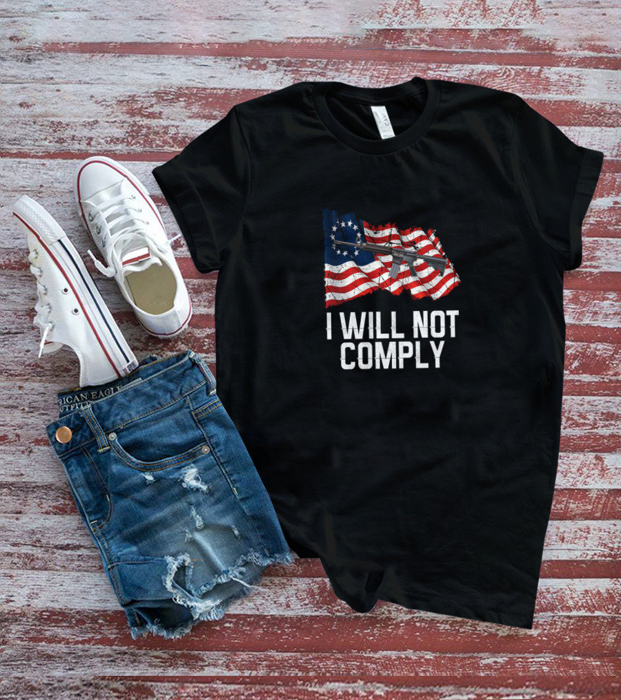 I WILL NOT COMPLY AR 15 Gun Rights American Flag T-Shirt