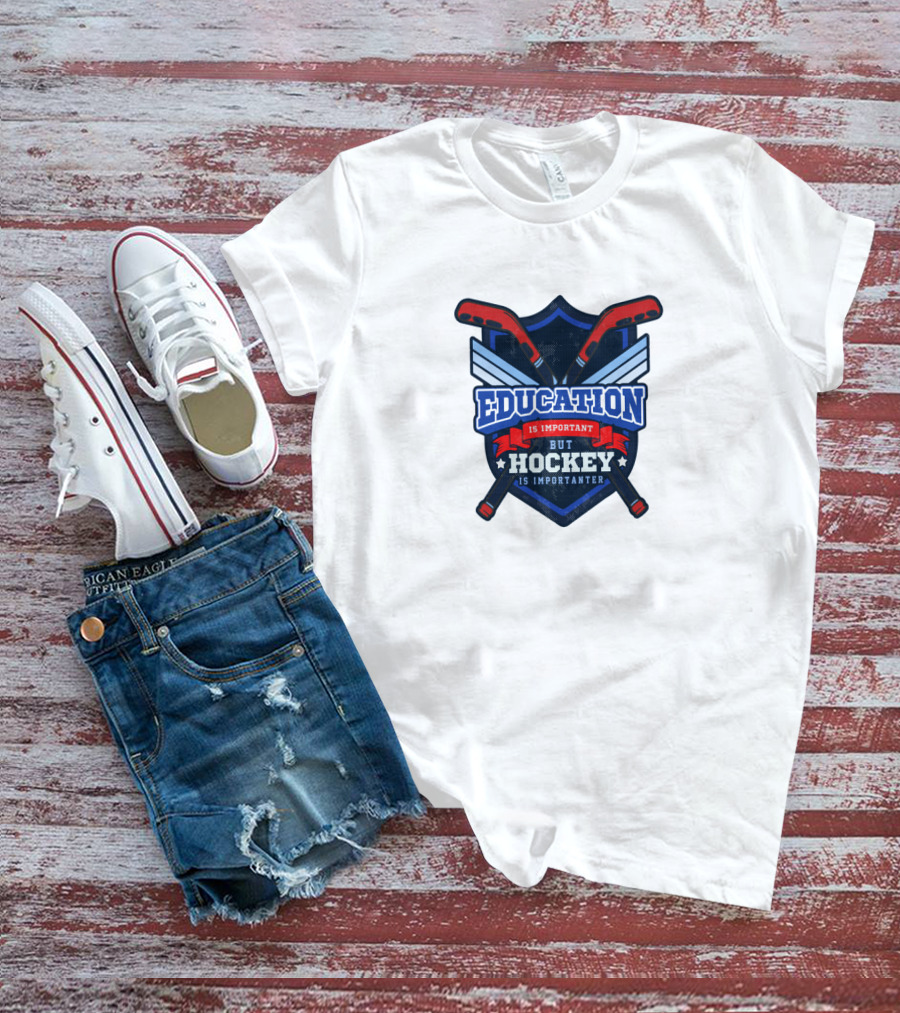 Education Is Important But Hockey Is Importanter Shield With Hockey Sticks T-Shirt