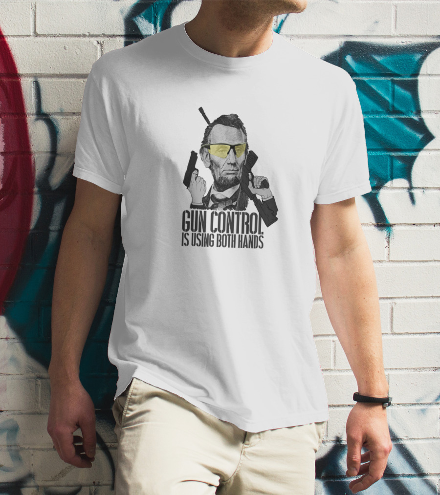 Gun Control Is Using Both Hands Abraham Lincoln Sunglasses T-Shirt