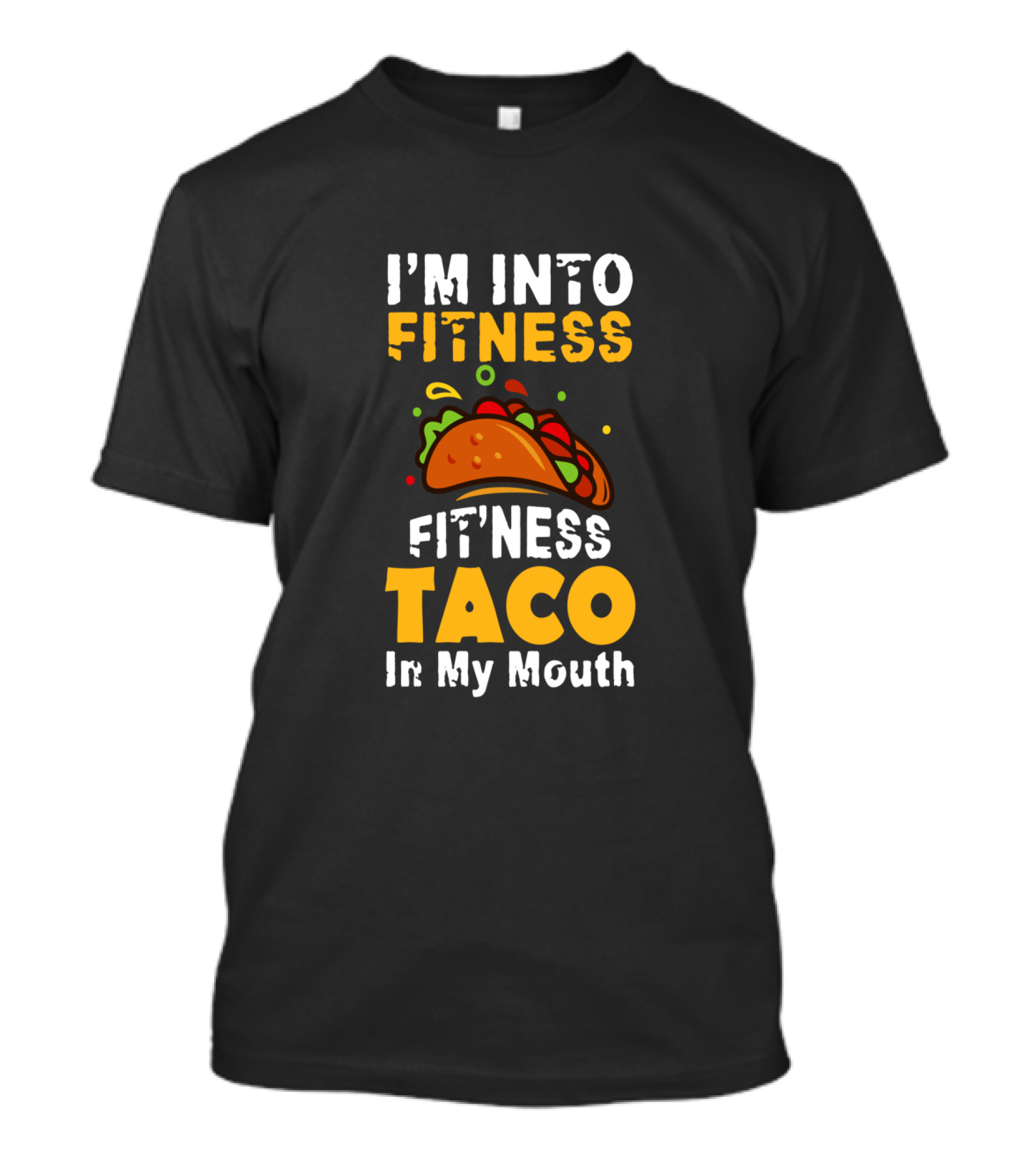 I'm Into Fitness Taco In My Mouth Funny Cinco De Mayo Food Humor T-Shirt