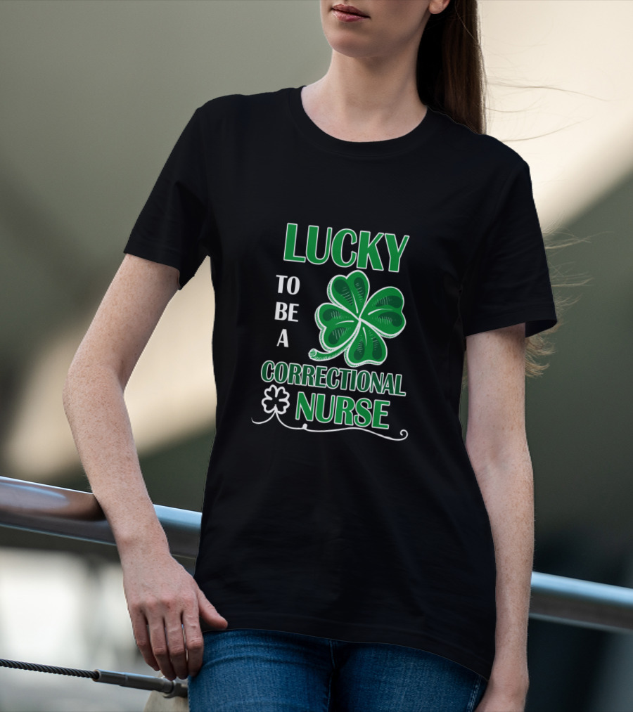 Lucky To Be A Correctional Nurse Shamrock T-Shirt