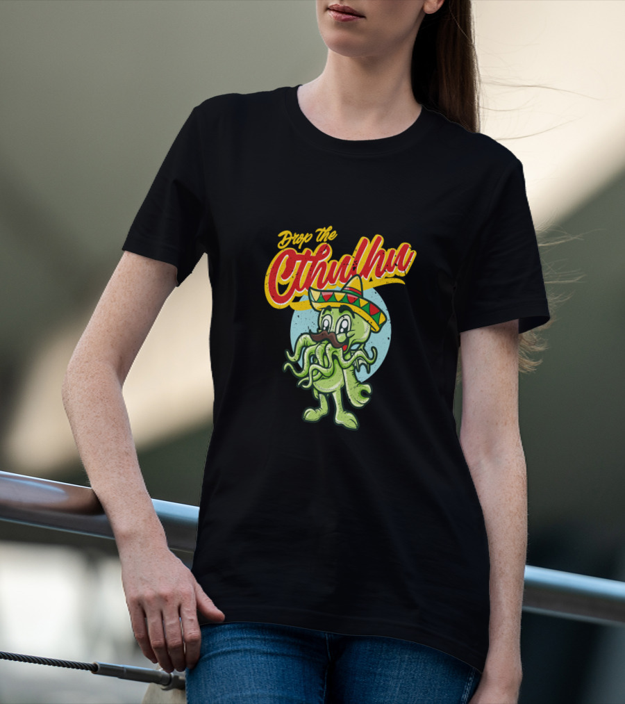 Drop The Cthulhu Cinco De Mayo Monster With Sombrero T-Shirt