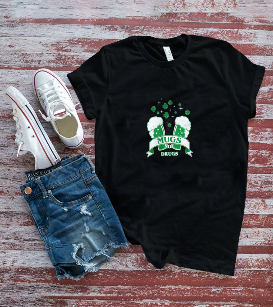Mugs Not Drugs Shamrock Beer Glasses St. Patrick's Day T-Shirt