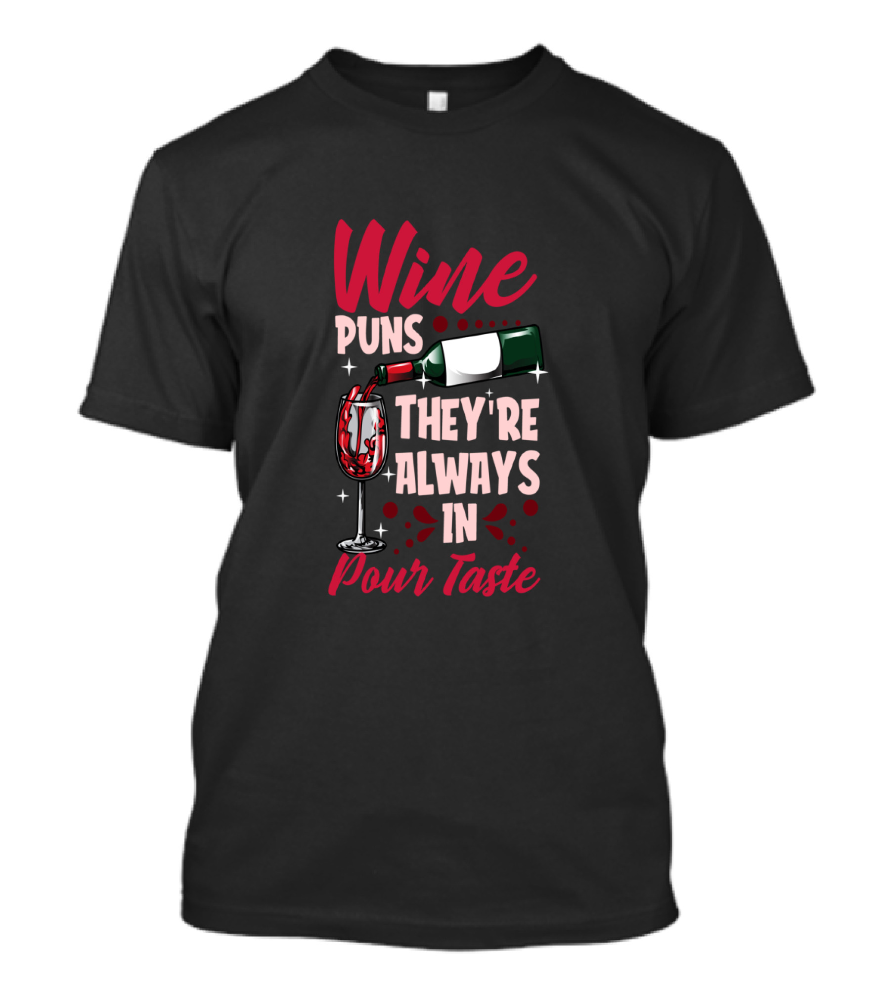 Wine Puns They're Always In Pour Taste T-Shirt