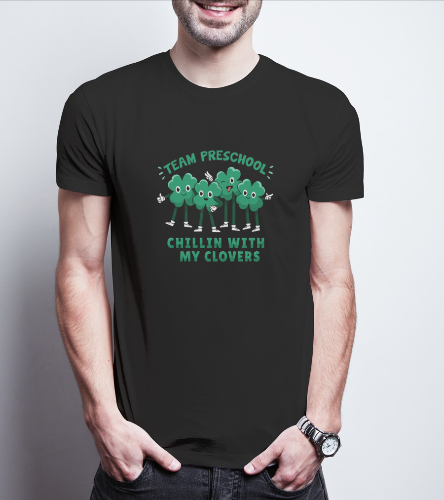 TEAM PRESCHOOL Chillin With My Clovers Four Cartoon Clover Characters T-Shirt