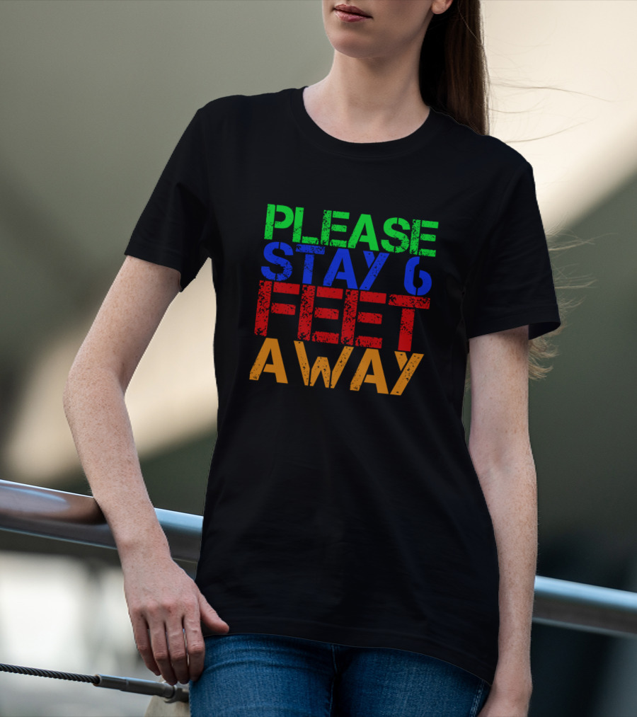 Please Stay 6 Feet Away Social Distancing Reminder T-Shirt
