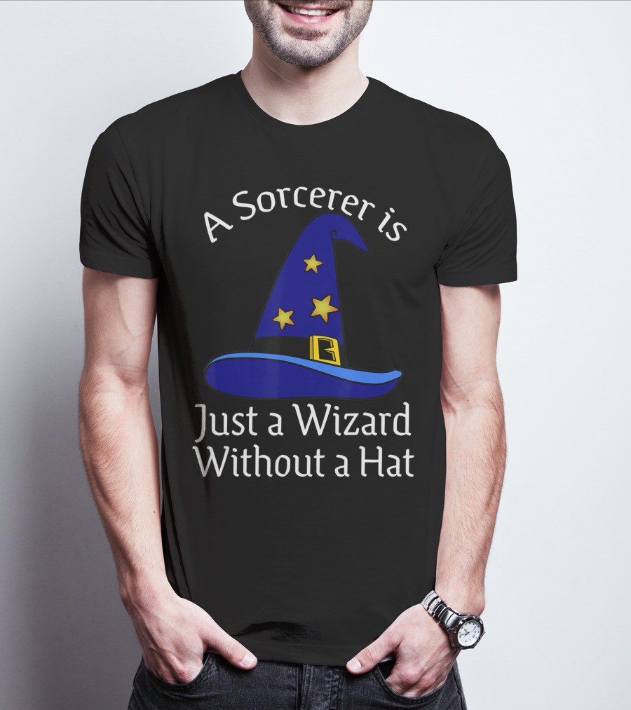 A Sorcerer Is Just A Wizard Without A Hat Wizard Hat Stars T-Shirt