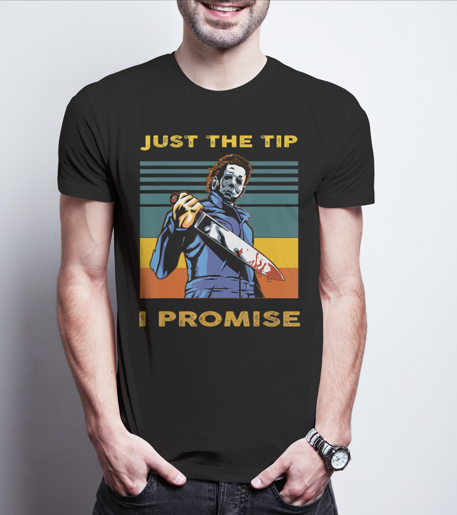 Halloween Michael Myers Just The Tip I Promise T-Shirt