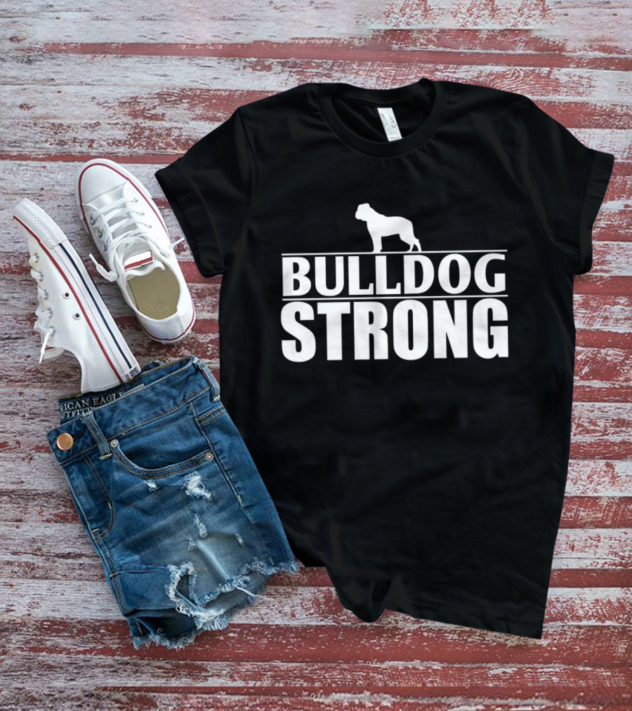 Bulldog Strong Bold Funny T-Shirt