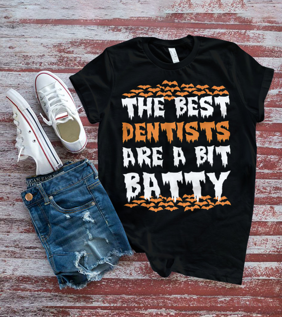 The Best Dentists Are A Bit Batty Halloween Bats T-Shirt