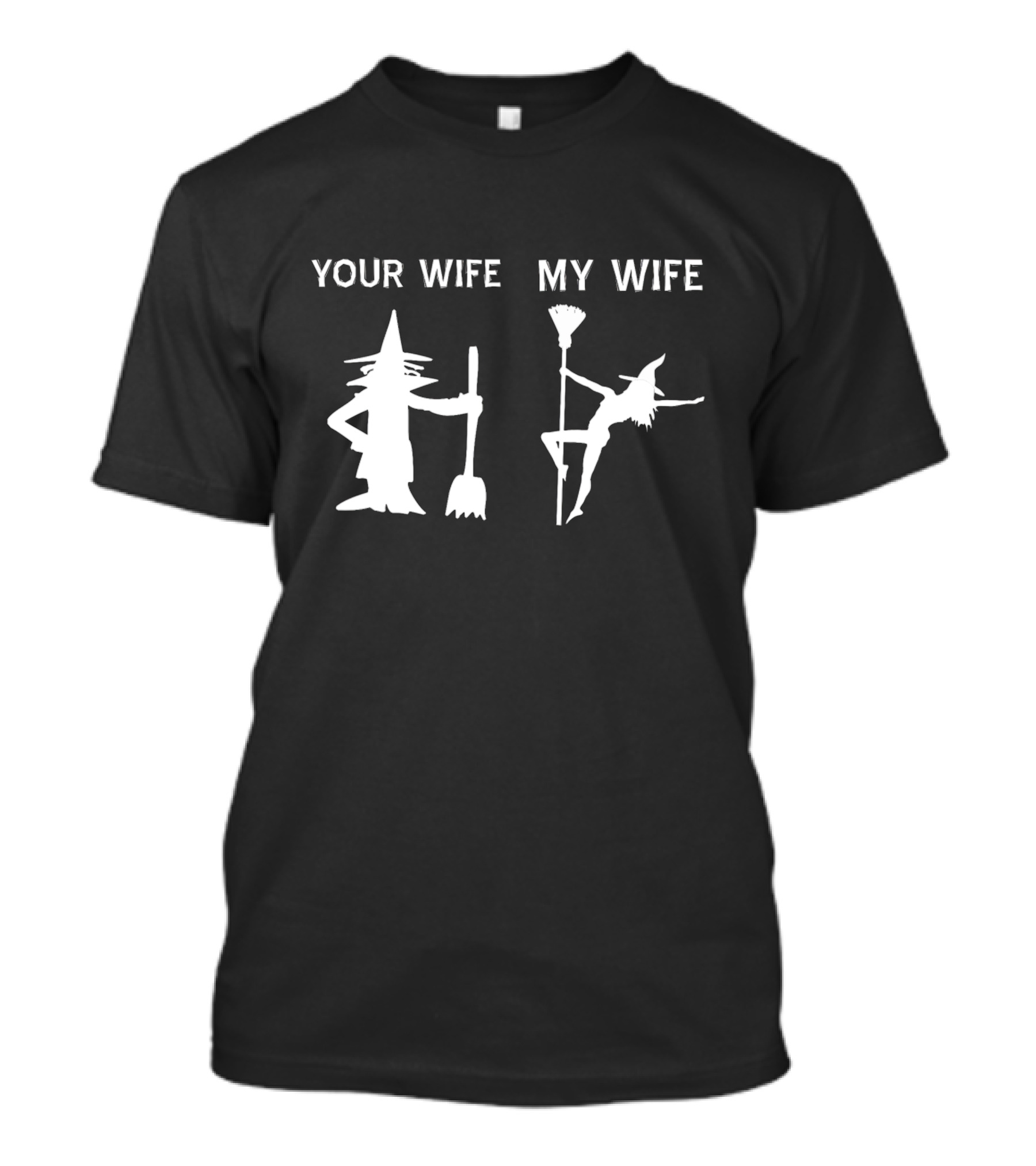 Your Wife My Wife Halloween Witch T-Shirt
