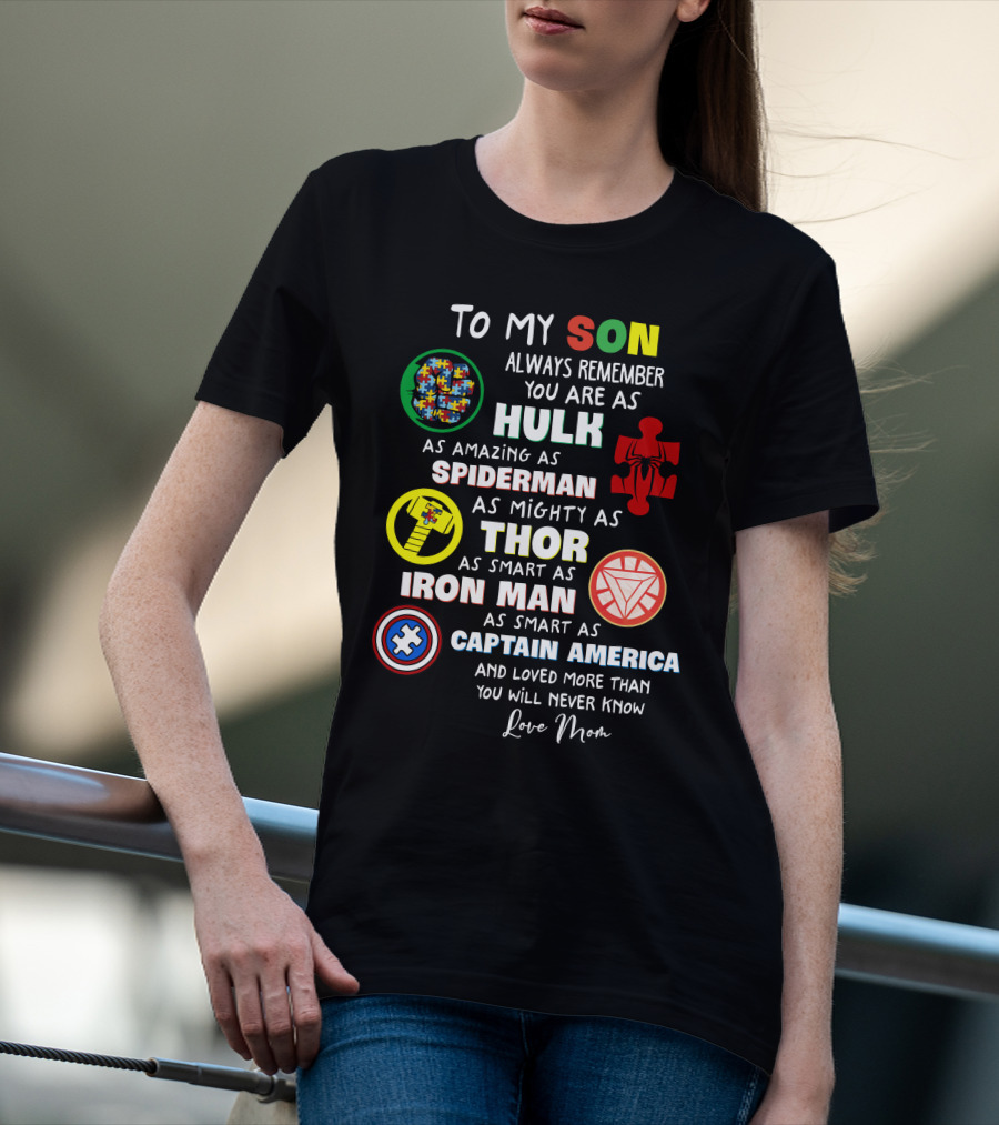 To My Son Always Remember You Are As Hulk As Amazing As Spiderman As Mighty As Thor As Smart As Iron Man Captain America Love Mom T-Shirt