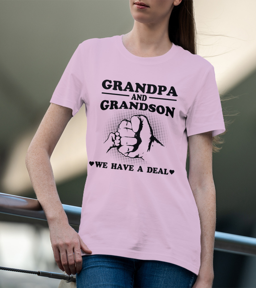 GRANDPA AND GRANDSON WE HAVE A DEAL T-Shirt