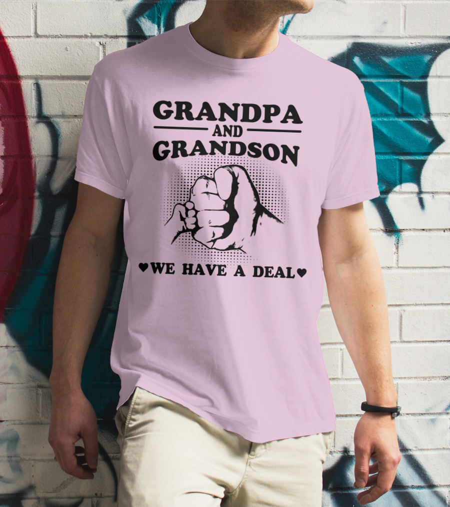 GRANDPA AND GRANDSON WE HAVE A DEAL T-Shirt