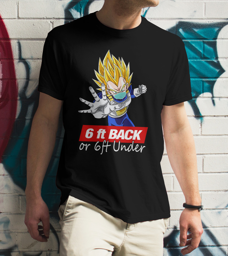 6 Ft Back Or 6ft Under Vegeta Mask Super Saiyan Safety Message T-Shirt