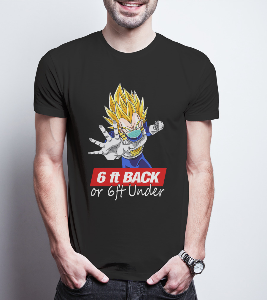 6 Ft Back Or 6ft Under Vegeta Mask Super Saiyan Safety Message T-Shirt