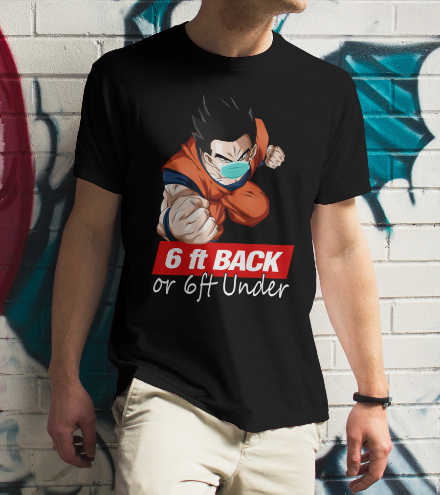 6 Ft Back Or 6 Ft Under Gohan Wearing Mask In Orange Battle Suit T-Shirt