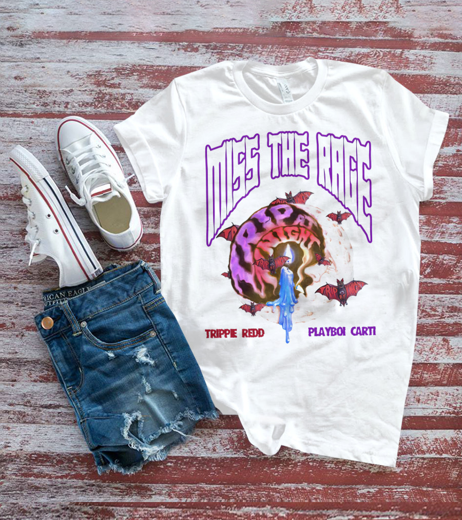 MISS THE RAGE TRIP AT NIGHT TRIPPIE REDD PLAYBOI CARTI T-Shirt