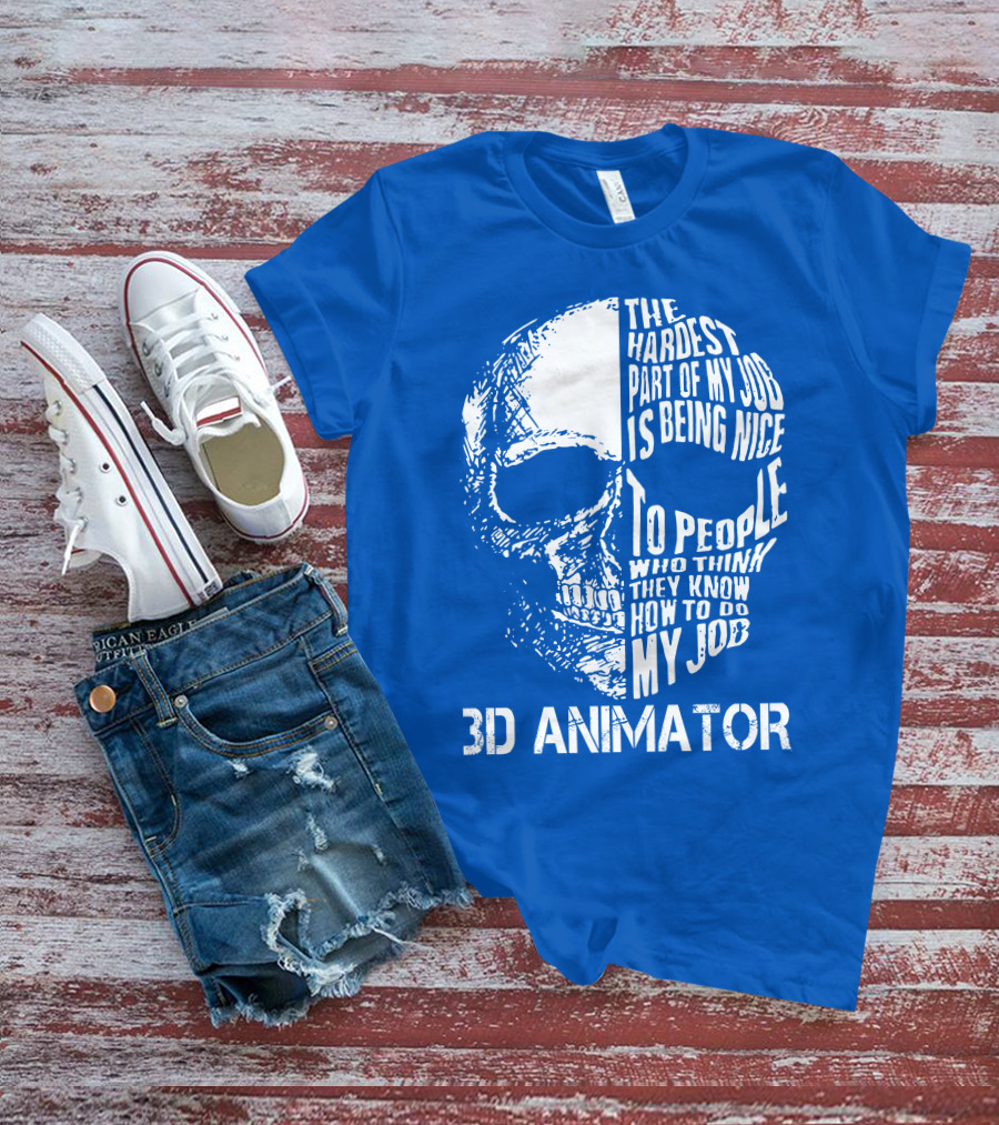 The Hardest Part Of My Job 3D Animator Skull T-Shirt