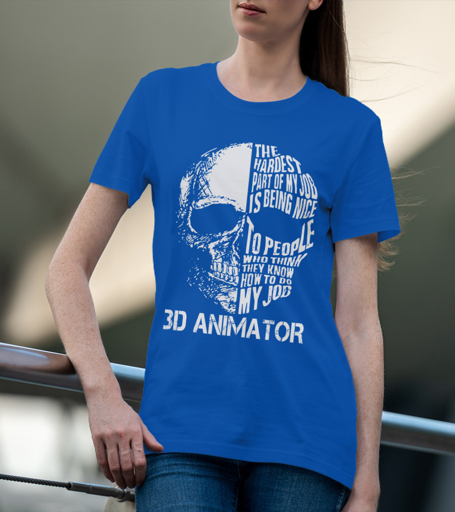 The Hardest Part Of My Job 3D Animator Skull T-Shirt
