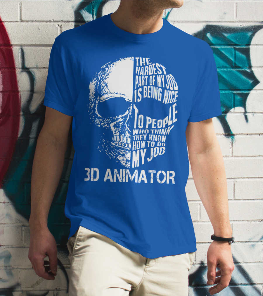 The Hardest Part Of My Job 3D Animator Skull T-Shirt