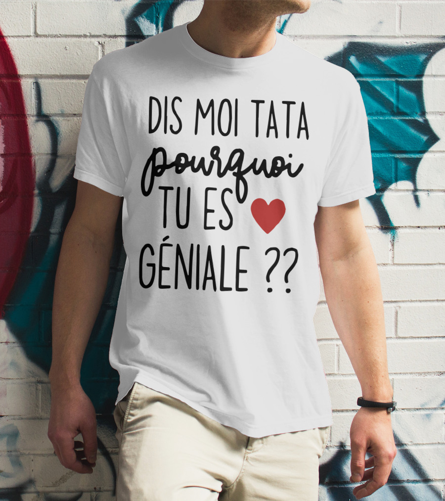 Dis Moi Tata Pourquoi Tu Es Géniale Cœur Rouge Question Marks T-Shirt