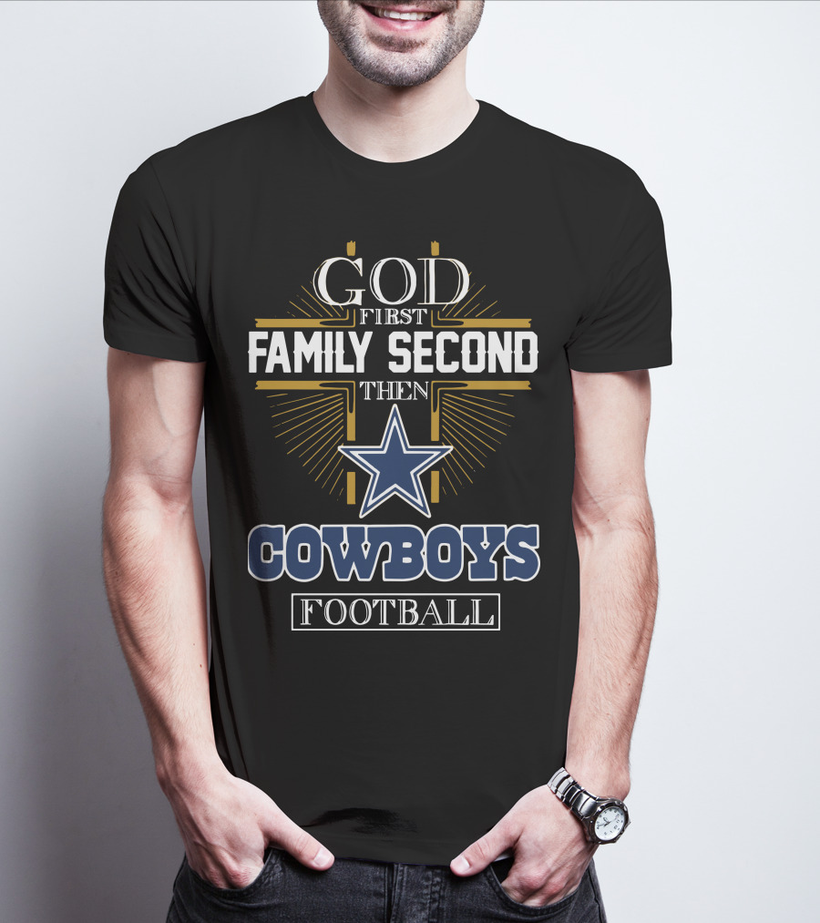 God First Family Second Then Cowboys Football Star Emblem T-Shirt