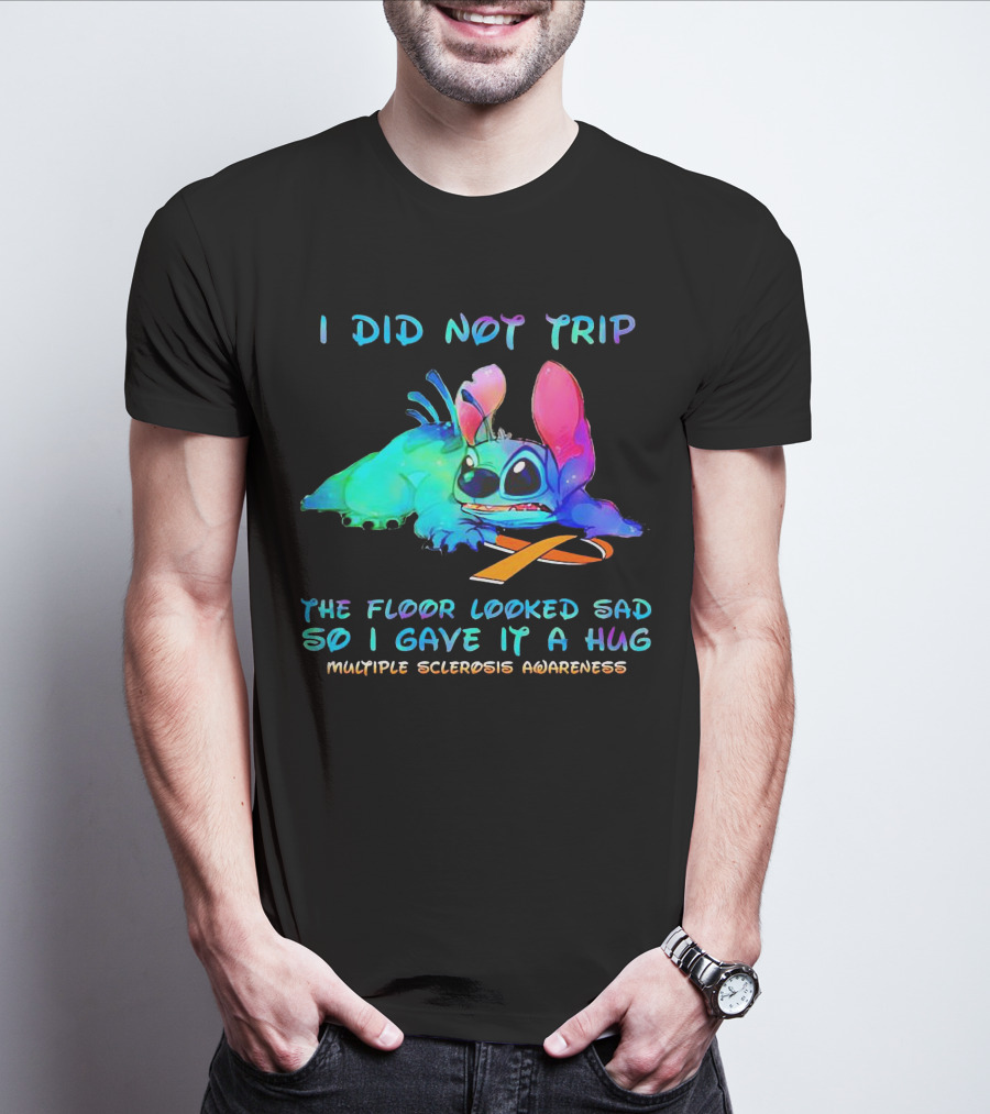 I Did Not Trip The Floor Looked Sad So I Gave It A Hug Multiple Sclerosis Awareness Stitch T-Shirt