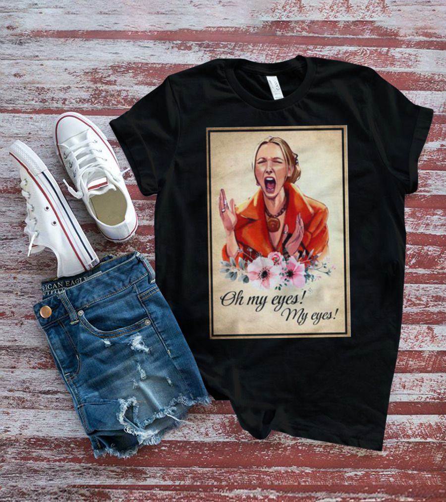 Phoebe Buffay Oh My Eyes My Eyes Flowers T-Shirt