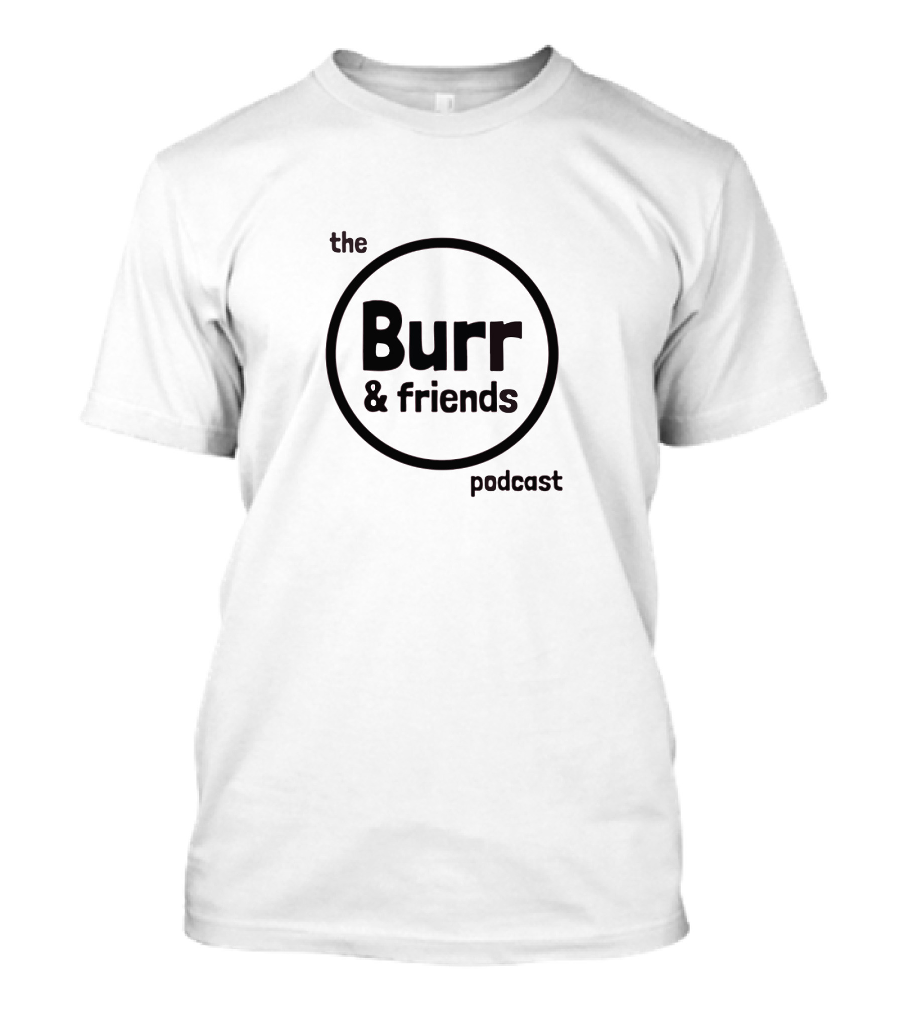 The Burr And Friends Podcast T-Shirt