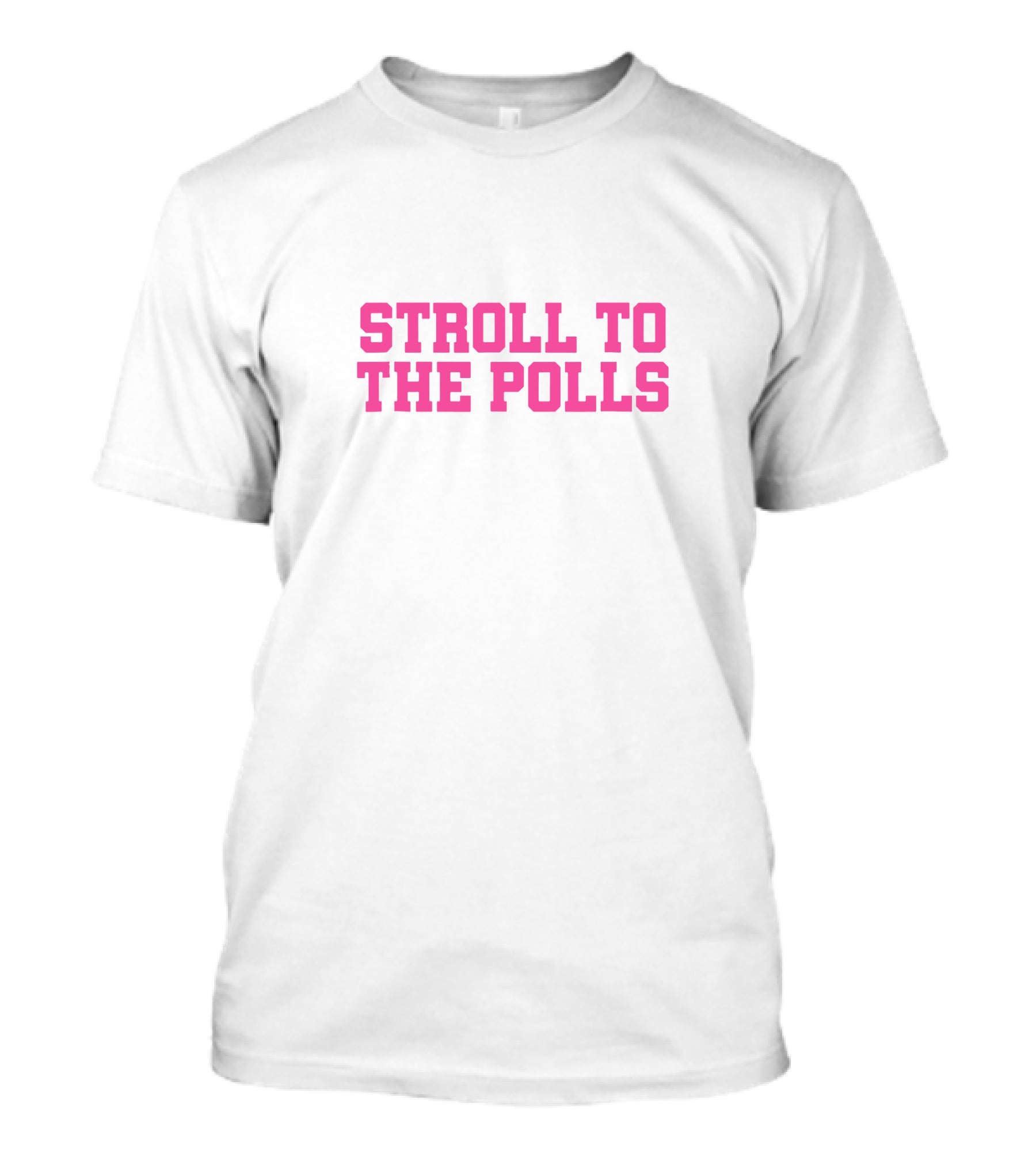 Stroll To The Polls Voting Encouragement Message T-Shirt