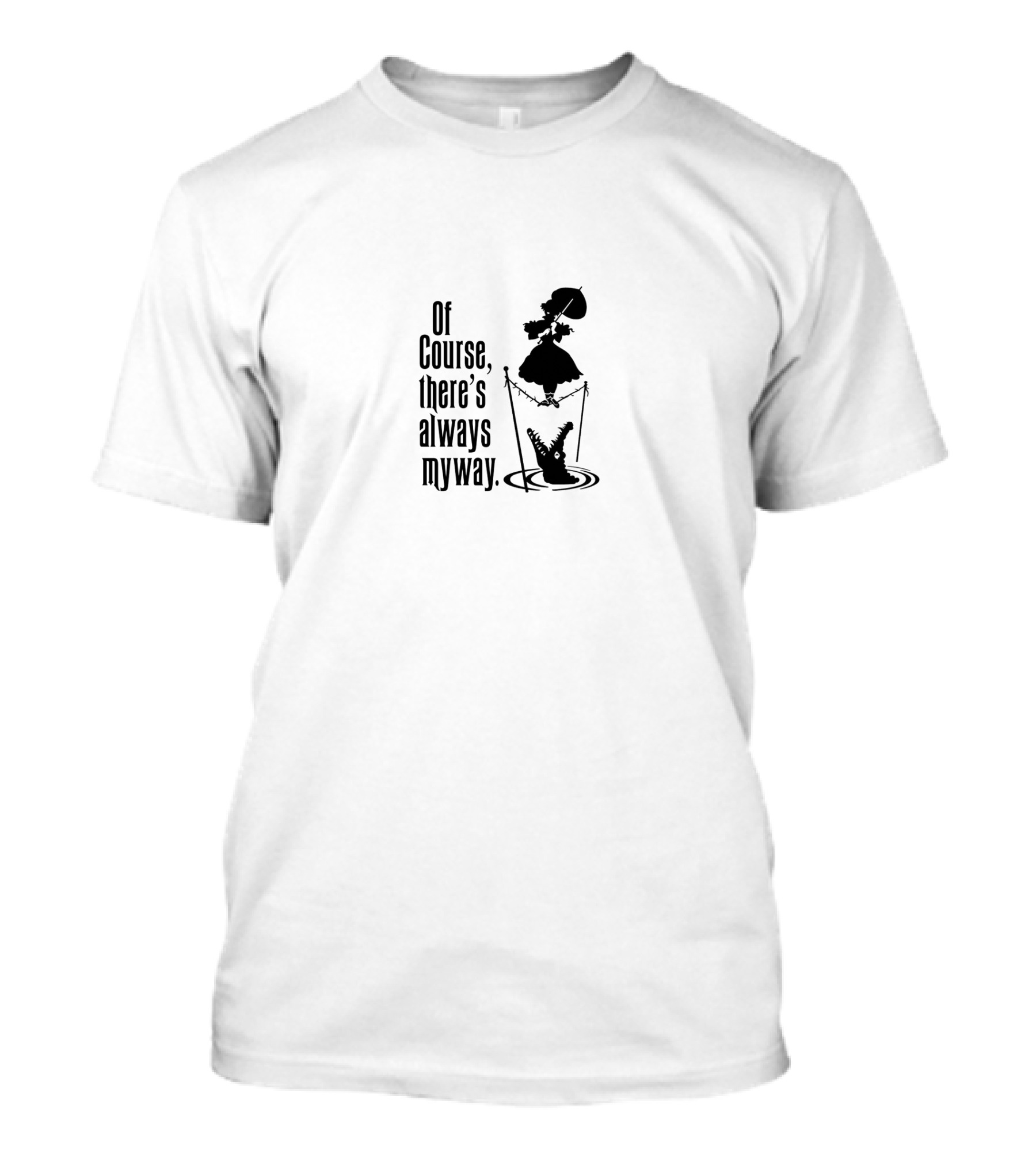 Of Course There's Always My Way Haunted Mansion T-Shirt