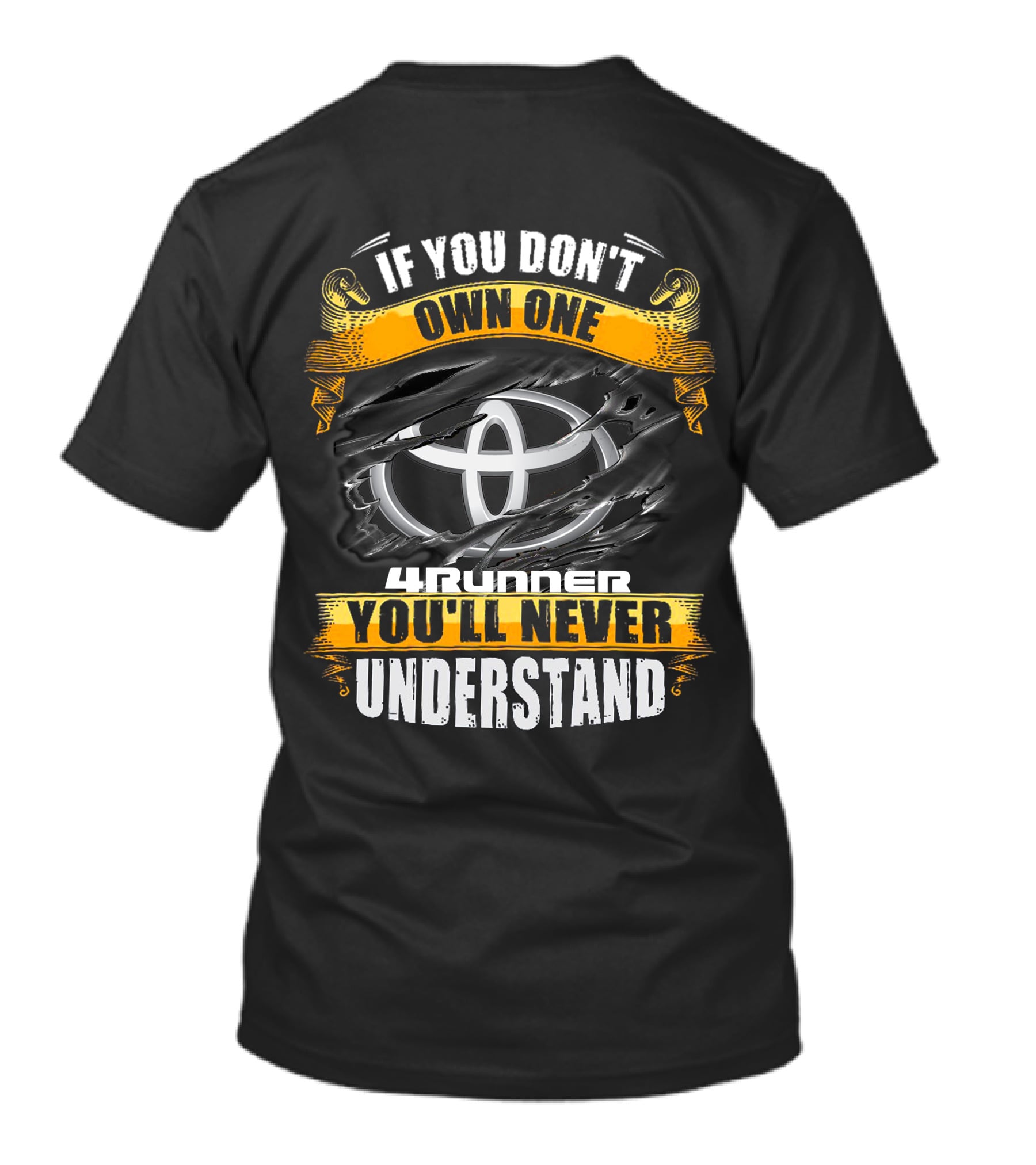 If You Don't Own One 4Runner You'll Never Understand T-Shirt