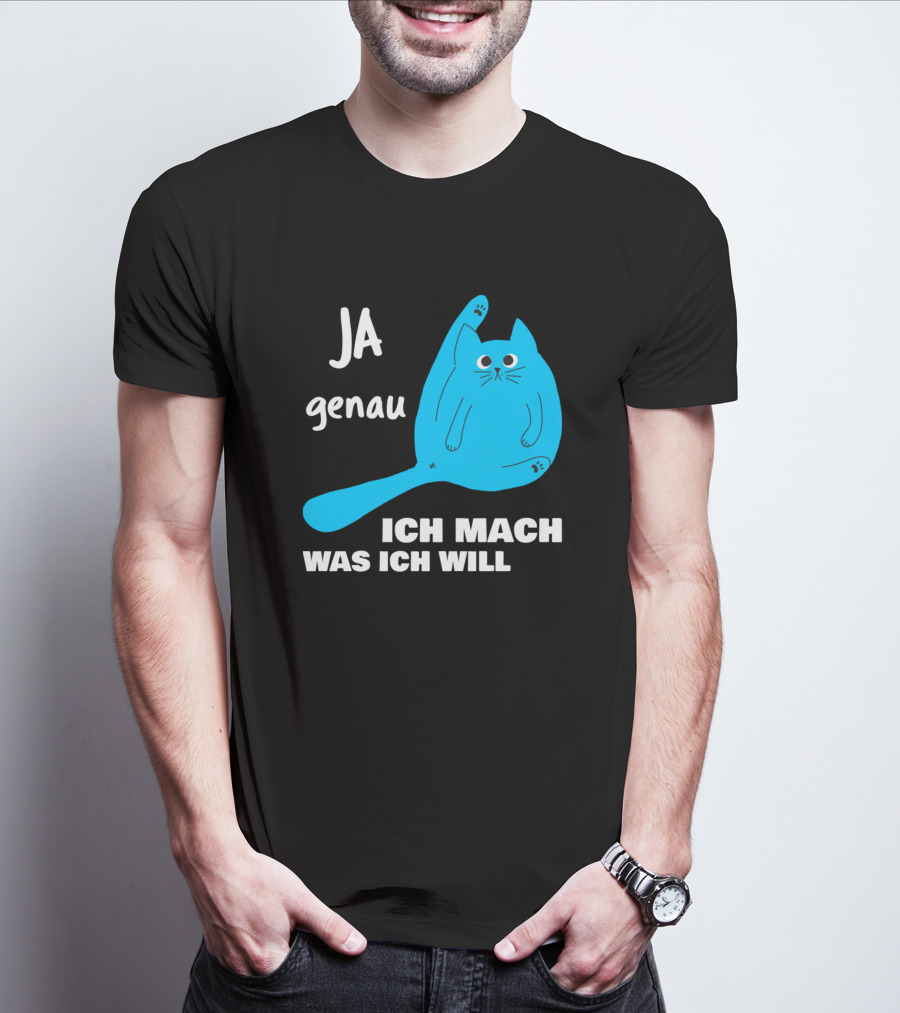 Ja Genau Ich Mach Was Ich Will Lustige Blaue Katze T-Shirt