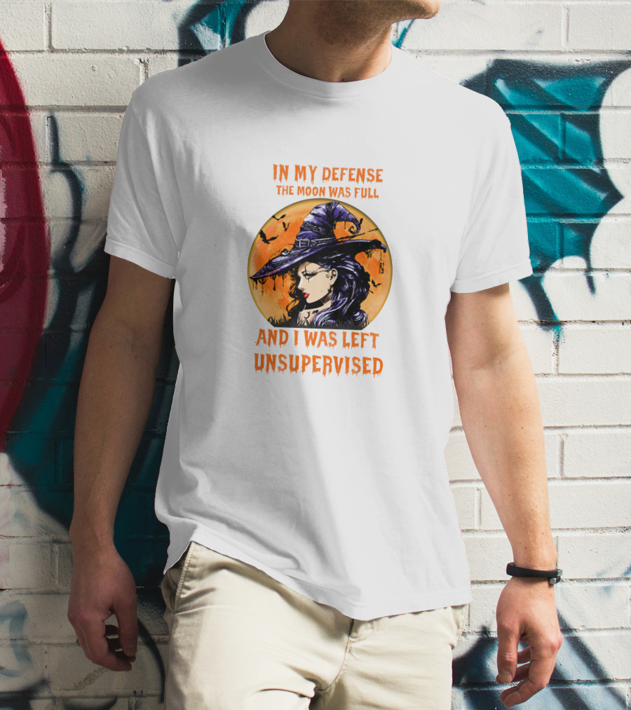 In My Defense The Moon Was Full And I Was Left Unsupervised Witch Moon Hat Bats T-Shirt