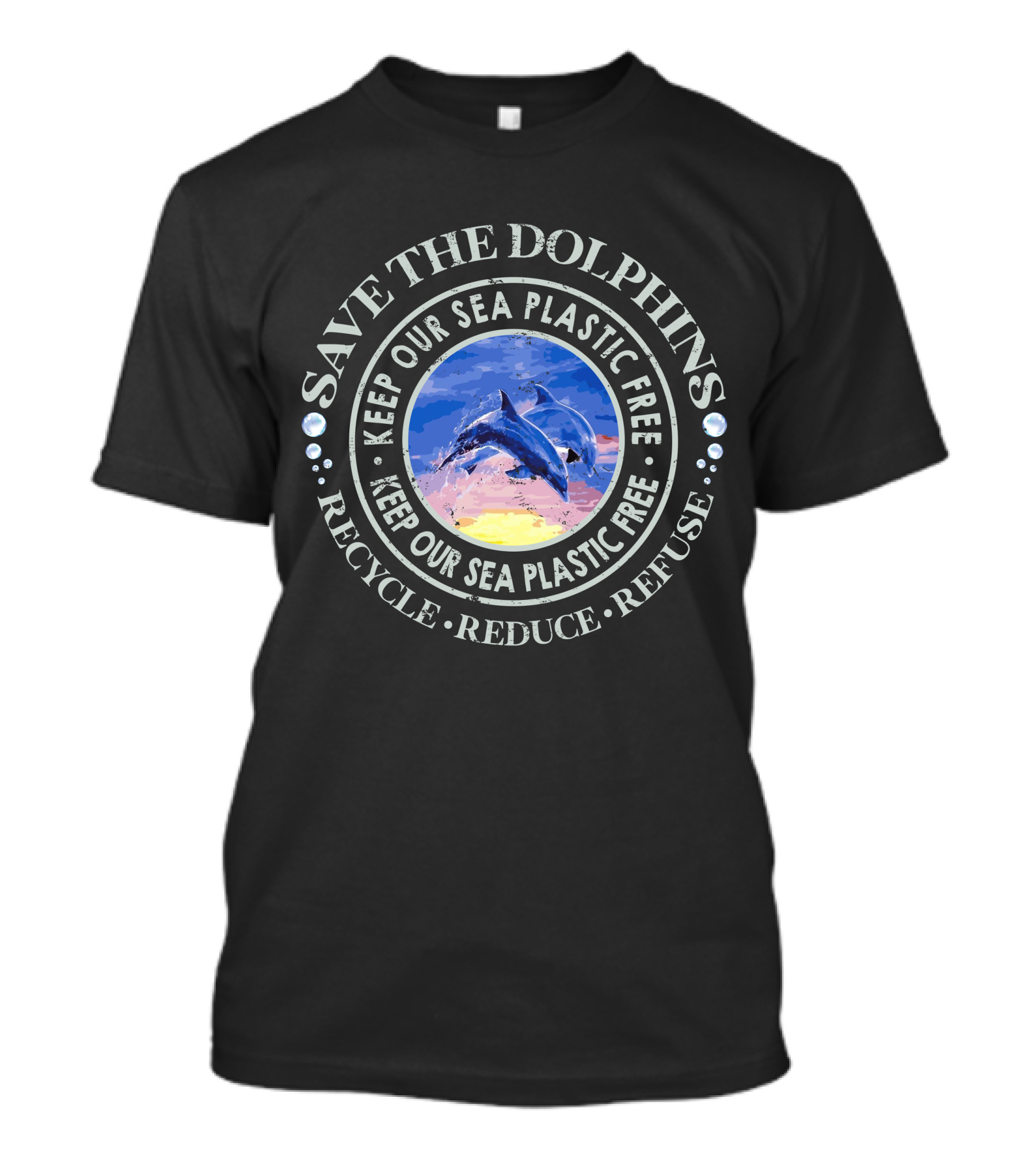 Save The Dolphins Keep Our Sea Plastic Free Recycle Reduce Refuse T-Shirt