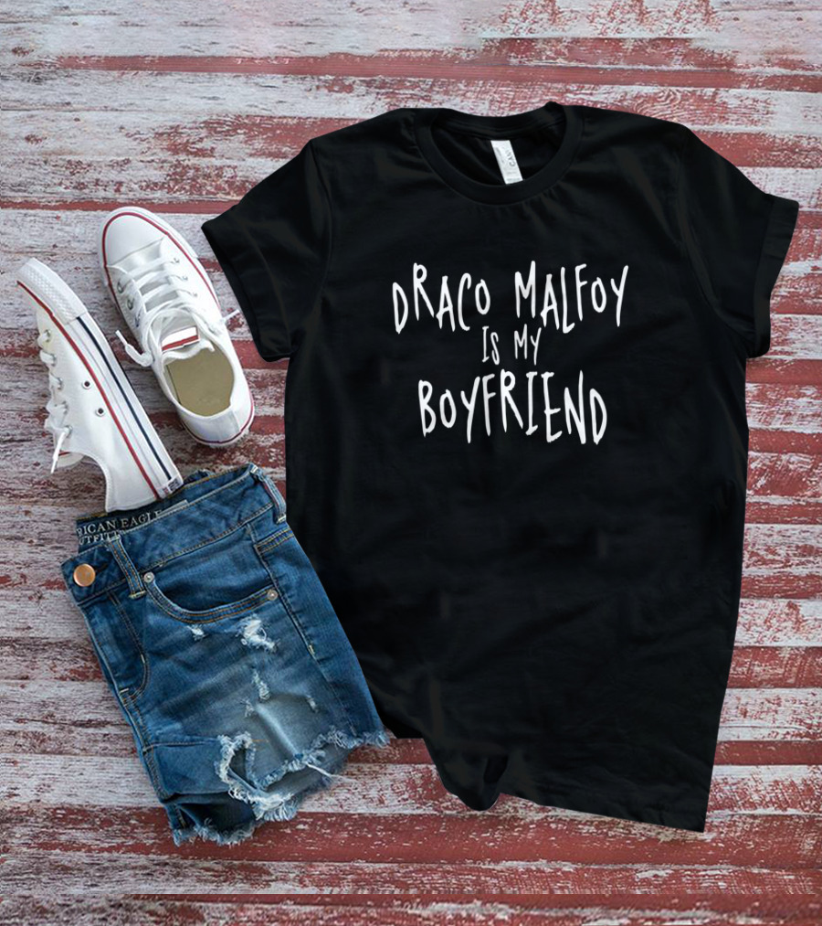 Draco Malfoy Is My Boyfriend Statement For Fans T-Shirt