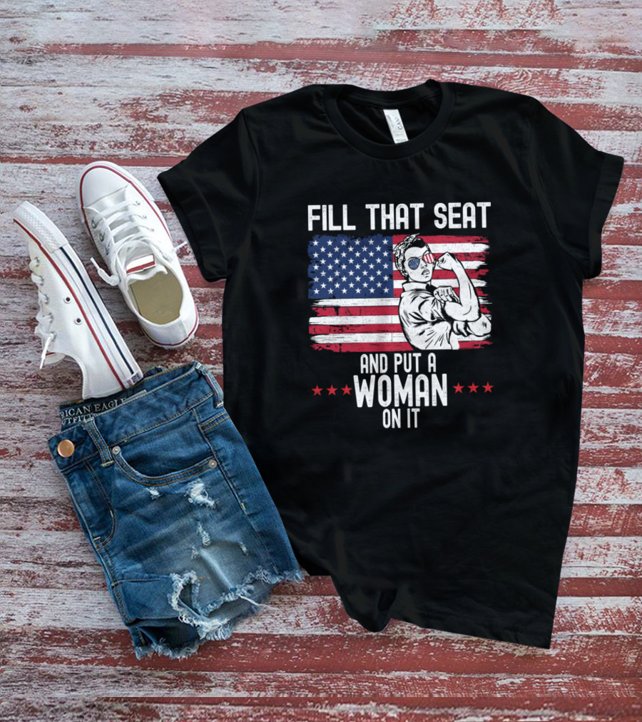 Fill That Seat And Put A Woman On It American Flag Rosieípio T-Shirt