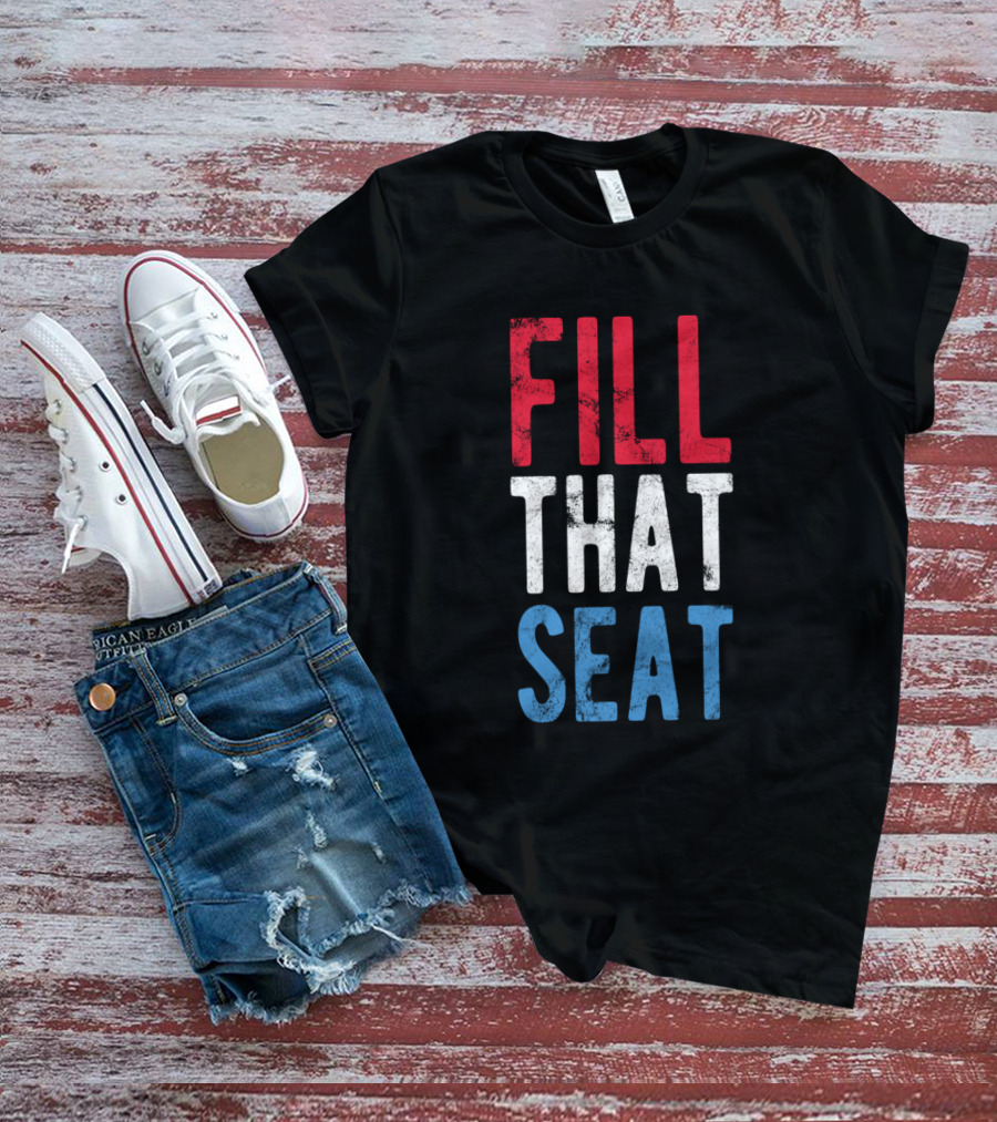 Fill That Seat Red White Blue Text T-Shirt
