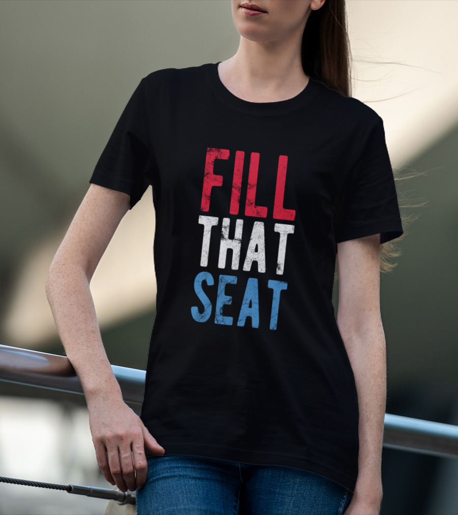 Fill That Seat Red White Blue Text T-Shirt