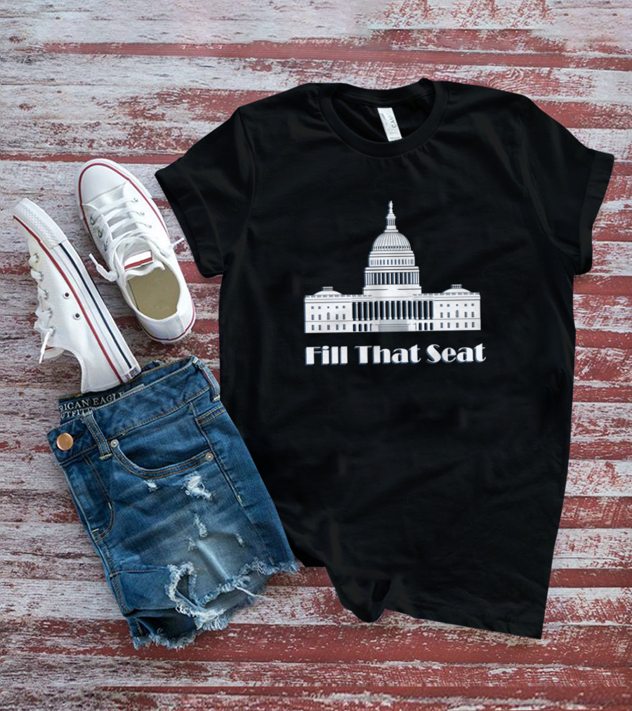 Fill That Seat U.S. Capitol Building T-Shirt
