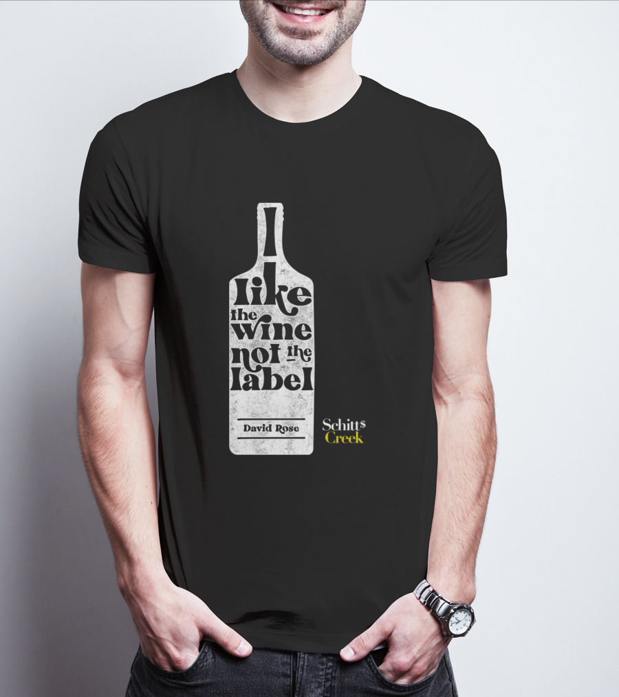 I Like The Wine Not The Label Schitt's Creek David Rose T-Shirt
